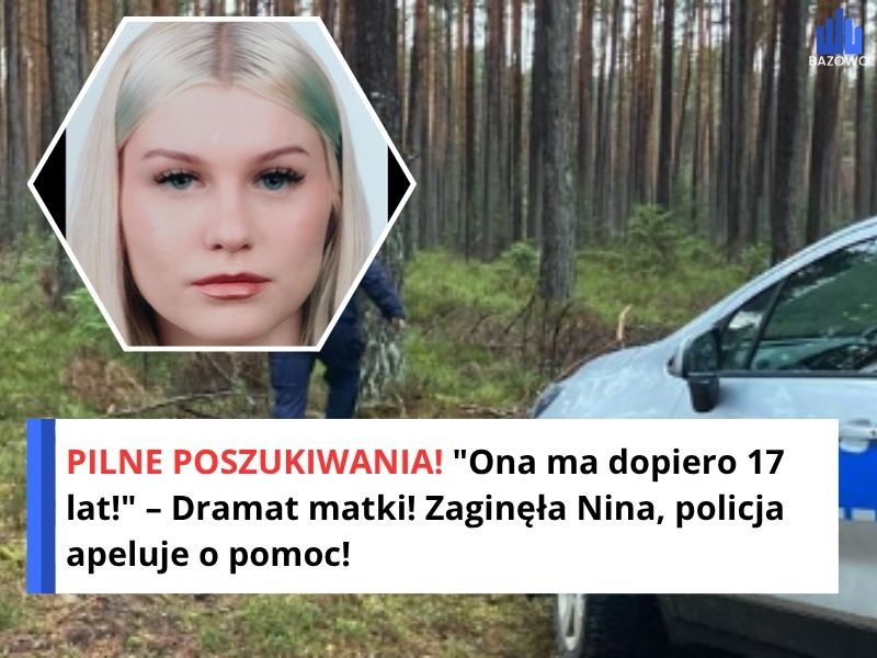 PILNE POSZUKIWANIA! "Ona ma dopiero 17 lat!" – Dramat matki! Zaginęła Nina, policja apeluje o pomoc!